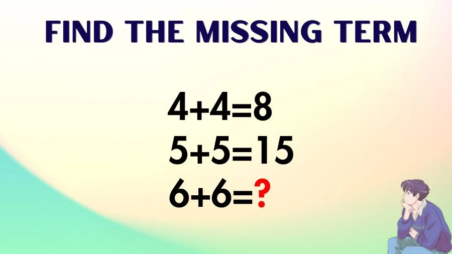 Test de QI Brain Teaser : Si 4+4=8, 5+5=15, 6+6= ?
