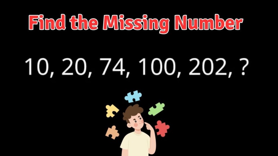 Test mathématique de casse-tête : trouvez le nombre manquant 10, 20, 74, 100, 202, ?
